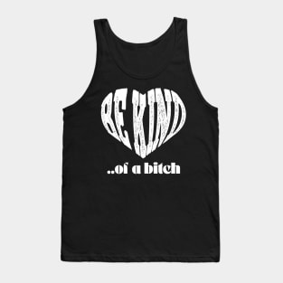 love Be Kind Of A Bitch Funny Quote Gift Tank Top